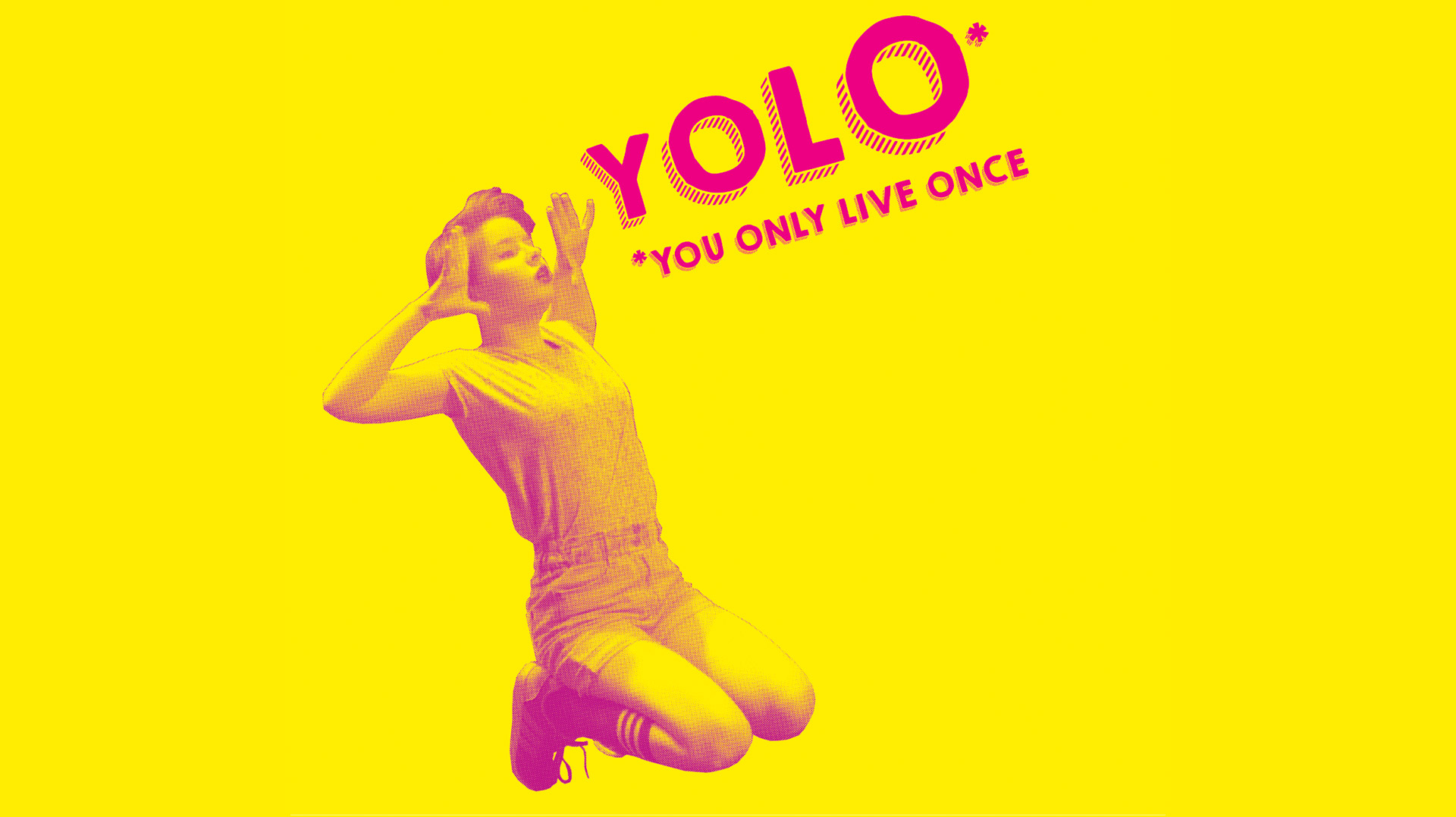 Yolo (You Only Live Once)