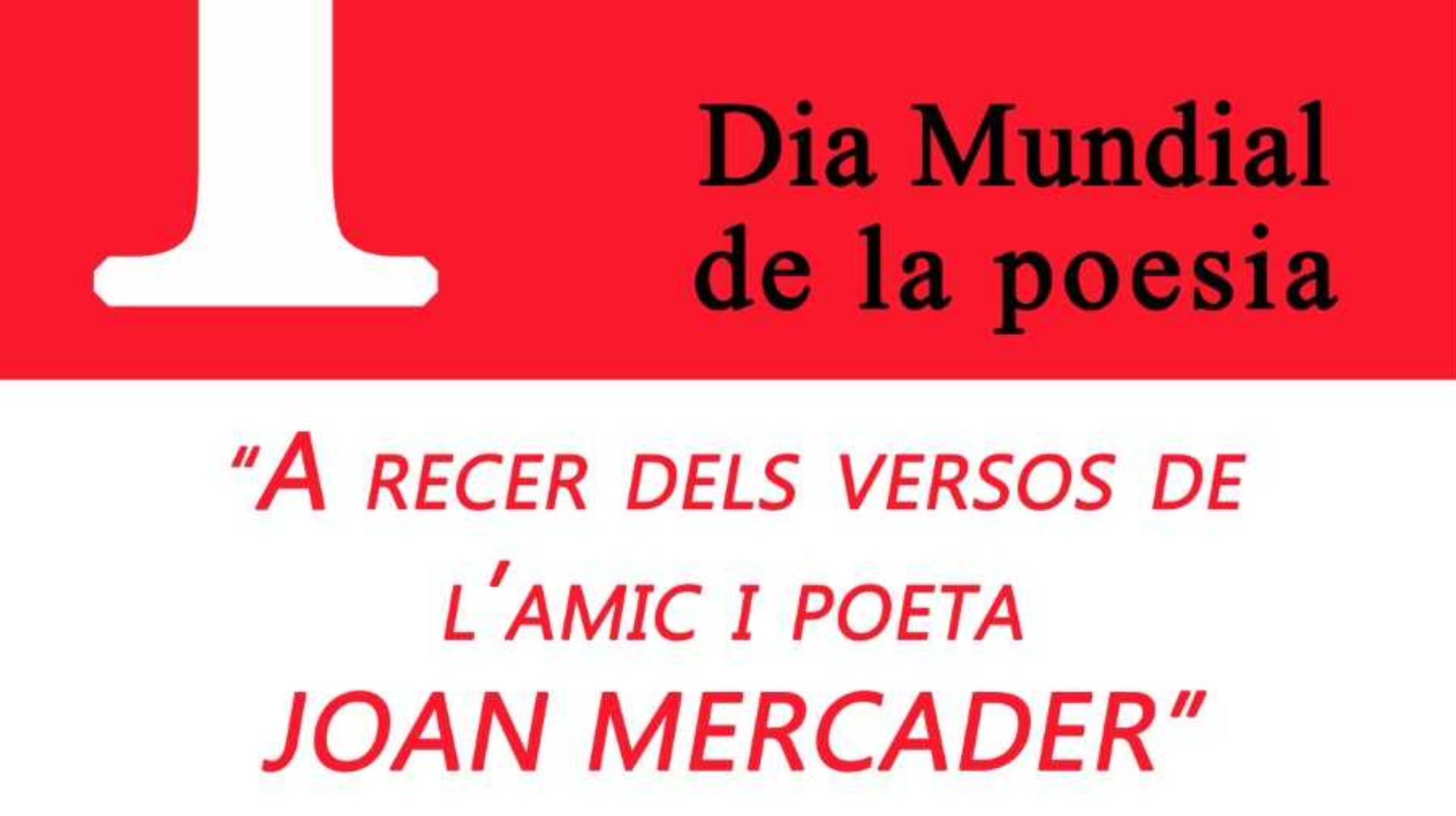 “A recer dels versos de l’amic i poeta Joan Mercader”